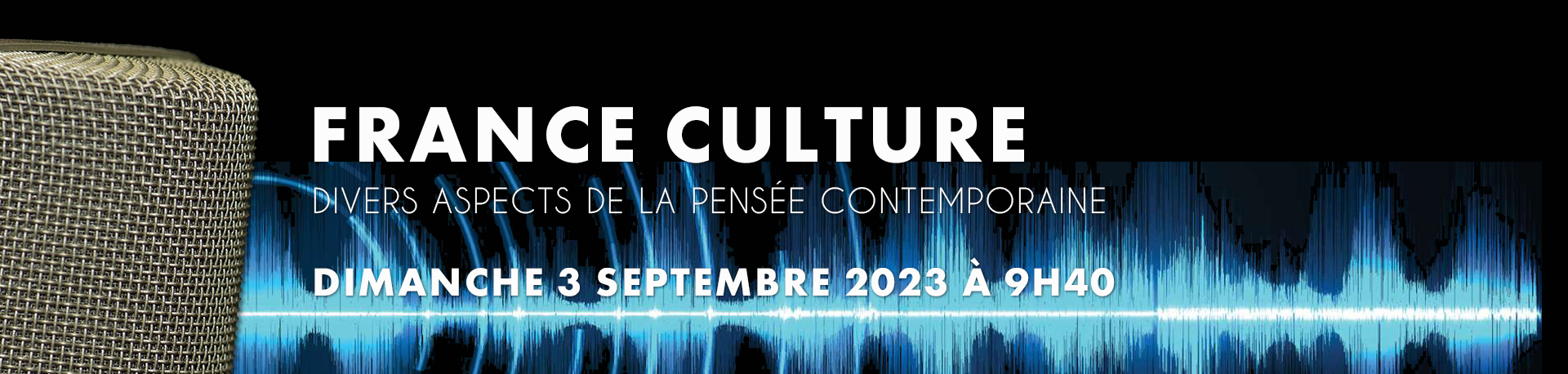 Divers aspects de la pensée contemporaine. Émission du dimanche 3 septembre 2023 à 9h40 sur France Culture