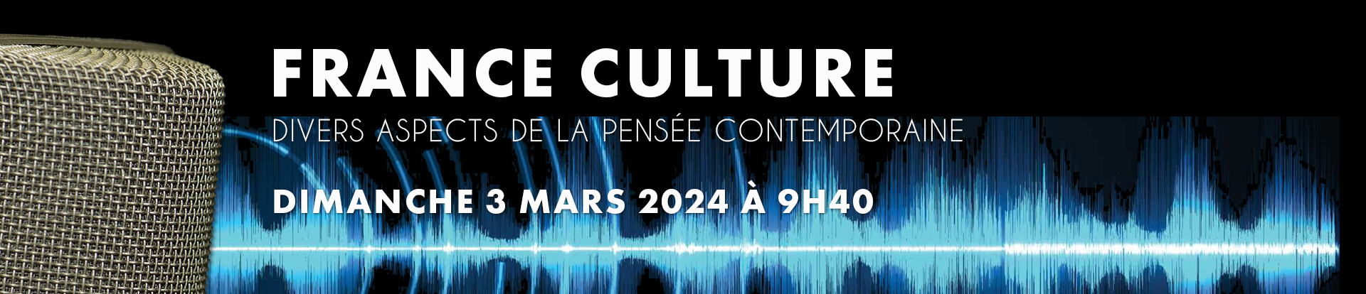 Divers aspects de la pensée contemporaine. Émission dimanche 3 mars 2024 à 9h40 sur France Culture