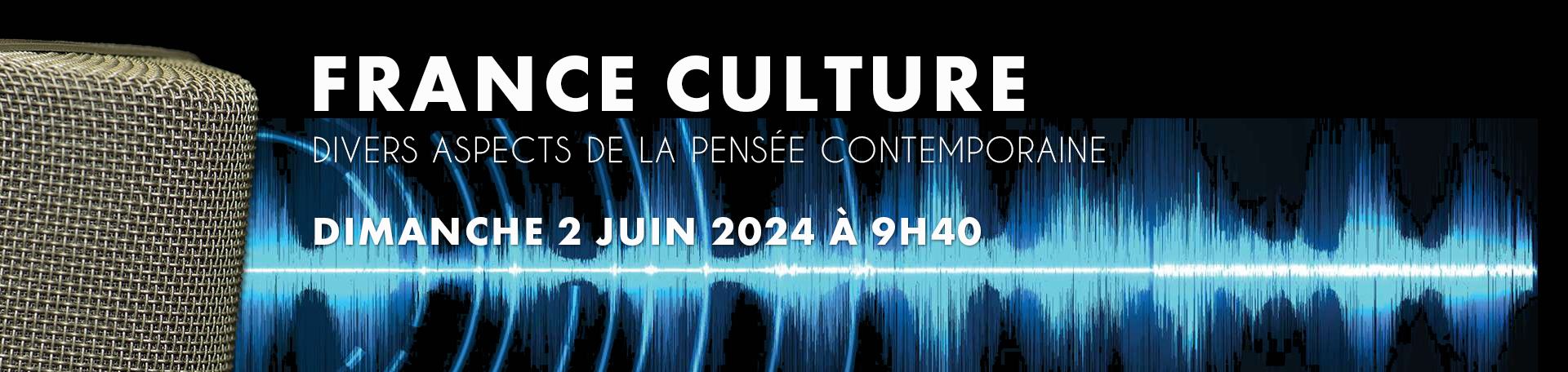 Émission Divers aspects de la pensée contemporaine dimanche 2 juin 2024 à 9h40 sur France Culture 